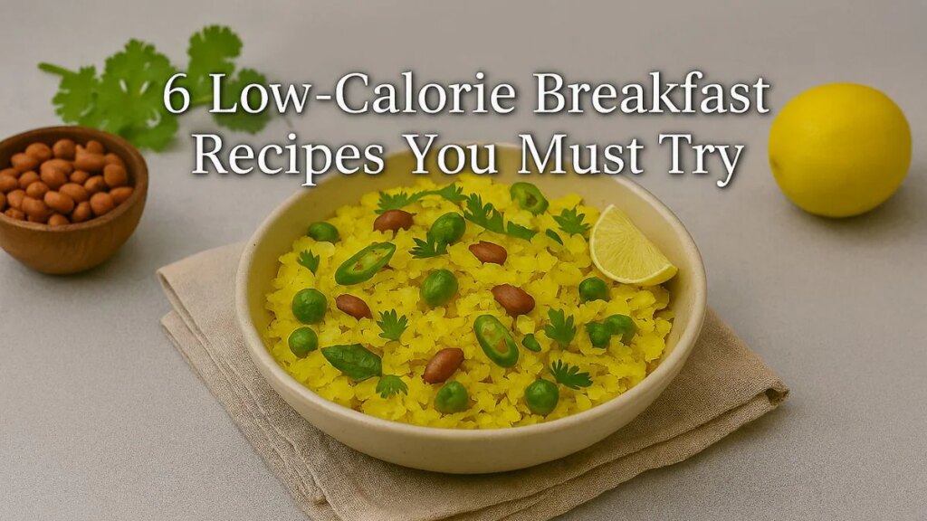 6 Healthy Low-Calorie Breakfast Recipes You Can Make In Less Than 15 Minutes 6 Healthy Low-Calorie Breakfast Recipes You Can Make In Less Than 15 Minutes